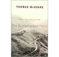Thomas McGuane - The Bushwacked Piano