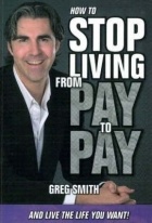 Greg Smith - How to stop living from pay to pay