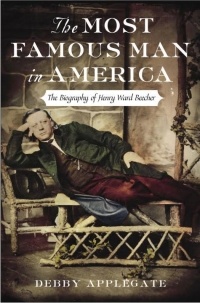 Дебби Эпплгейт - The Most Famous Man in America: The Biography of Henry Ward Beecher
