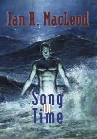 Ian R. MacLeod - Song of Time