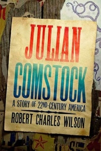 Robert Charles Wilson - Julian Comstock: A Story of 22nd-Century America