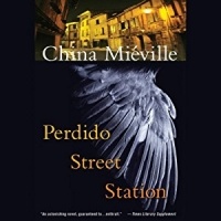 China Mieville - Perdido Street Station