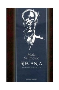 Meša Selimović - Sjećanja