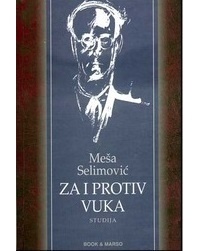 Meša Selimović - Za i protiv Vuka