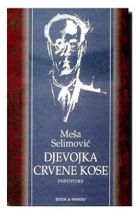 Meša Selimović - Djevojka crvene kose