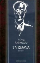 Meša Selimović - Tvrđava