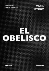 Vasil Bykov - El Obelisco