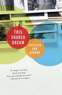 Kathleen Ann Goonan - This Shared Dream