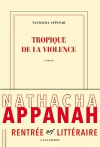 Nathacha Appanah - Tropique de la violence