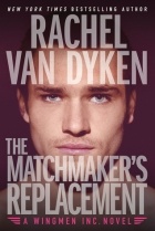 Rachel Van Dyken - The Matchmaker&#039;s Replacement