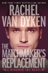 Rachel Van Dyken - The Matchmaker's Replacement