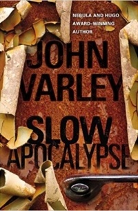 John Varley - Slow Apocalypse