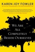 Karen Joy Fowler - We Are All Completely Beside Ourselves