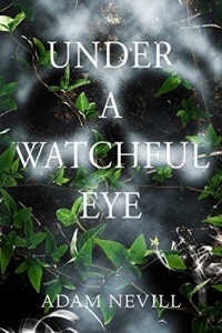 Adam Nevill - Under a Watchful Eye