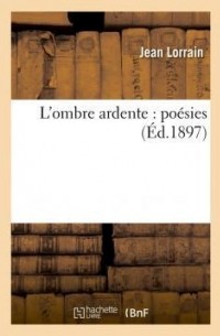 L'Ombre ardente: Poésies