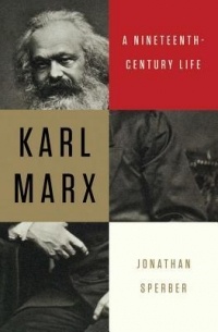Джонатан Спербер - Karl Marx: A Nineteenth-Century Life