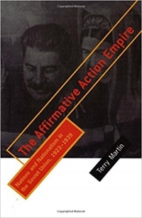 Терри Мартин - The Affirmative Action Empire: Nations and Nationalism in the Soviet Union, 1923–1939