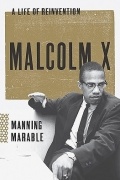 Мэннинг Марабл - Malcolm X: A Life of Reinvention