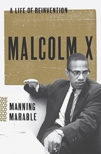 Мэннинг Марабл - Malcolm X: A Life of Reinvention