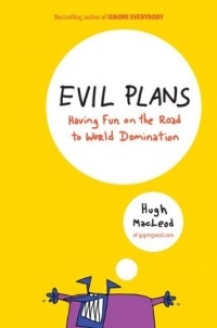 Хью МакЛаод - Evil Plans: Having Fun on the Road to World Domination