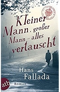 Hans Fallada - Kleiner Mann, großer Mann – alles vertauscht: oder Max Schreyvogels Last und Lust des Geldes