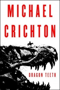 Michael Crichton - Dragon Teeth