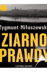 Zygmunt Miłoszewski - Ziarno prawdy