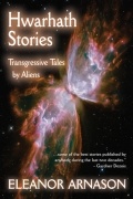 Eleanor Arnason - Hwarhath Stories: Transgressive Tales by Aliens