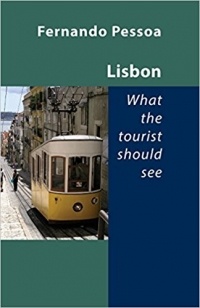 Fernando Pessoa - Lisbon - What the Tourist Should See