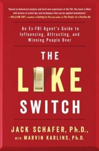  - The Like Switch: An Ex-FBI Agent’s Guide to Influencing, Attracting, and Winning People Over