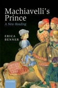 Erica Benner - Machiavelli&#039;s Prince: A New Reading