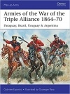 Gabriele Esposito - Armies of the War of the Triple Alliance 1864–70: Paraguay, Brazil, Uruguay & Argentina