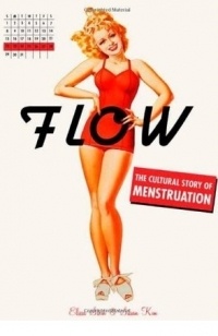  - Flow: The Cultural Story of Menstruation