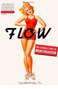  - Flow: The Cultural Story of Menstruation