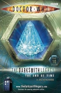 Justin Richards - The End Of Time (Doctor Who: The Darksmith Legacy #10)