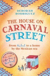 Deborah Rodriguez - The house of Carnaval street
