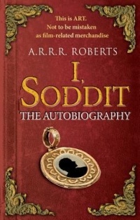 A.R.R.R. Roberts - I, Soddit: The Autobiography