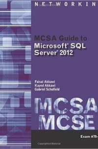  - MCSA Guide to Microsoft SQL Server 2012 (Exam 70-462) (Networking (Course Technology)) 1st Edition