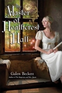 Galen Beckett - The Master of Heathcrest Hall