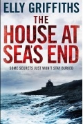 Elly Griffiths - The House at Sea&#039;s End