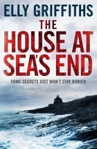 Elly Griffiths - The House at Sea&#039;s End