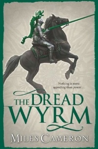 Miles Cameron - The Dread Wyrm