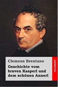 Clemens Brentano - Geschichte vom braven Kasperl und dem schönen Annerl