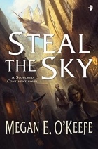 Megan E. O&#039;Keefe - Steal the Sky