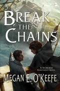 Megan E. O'Keefe - Break the Chains