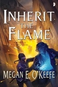 Megan E. O'Keefe - Inherit the Flame