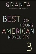 без автора - Granta 139: Best of Young American Novelists 3