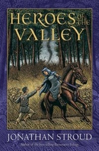 Jonathan Stroud - Heroes of the Valley