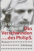 Ульрике Эдшмид - Das Verschwinden des Philip S.