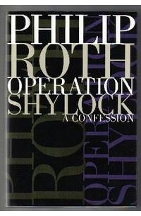 Philip Roth - Operation Shylock: A Confession